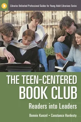 Le club de lecture centré sur les adolescents : Les lecteurs deviennent des leaders - The Teen-Centered Book Club: Readers into Leaders
