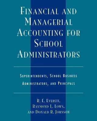 Comptabilité financière et managériale pour les administrateurs scolaires : Surintendants, administrateurs scolaires et directeurs d'école - Financial and Managerial Accounting for School Administrators: Superintendents, School Business Administrators and Principals