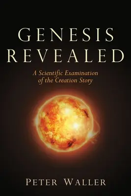 La Genèse révélée : Un examen scientifique du récit de la création - Genesis Revealed: A Scientific Examination of the Creation Story