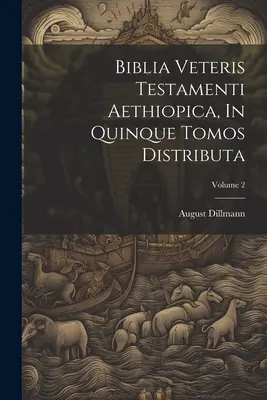 Biblia Veteris Testamenti Aethiopica, In Quinque Tomos Distributa ; Volume 2 - Biblia Veteris Testamenti Aethiopica, In Quinque Tomos Distributa; Volume 2