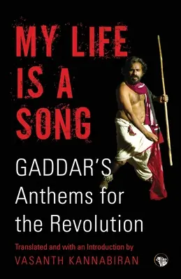 Ma vie est une chanson : Les hymnes à la révolution de Gaddar - My Life Is a Song: Gaddar's Anthems for Revolution