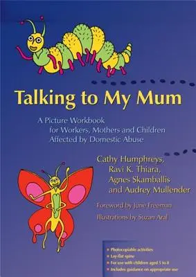 Parler à ma mère : Un cahier d'images pour les travailleurs, les mères et les enfants touchés par la violence domestique - Talking to My Mum: A Picture Workbook for Workers, Mothers and Children Affected by Domestic Abuse