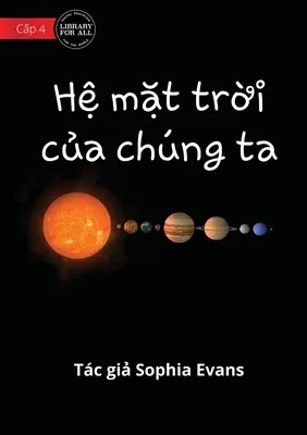 Notre système solaire - Hệ mặt trời của chng ta - Our Solar System - Hệ mặt trời của chng ta