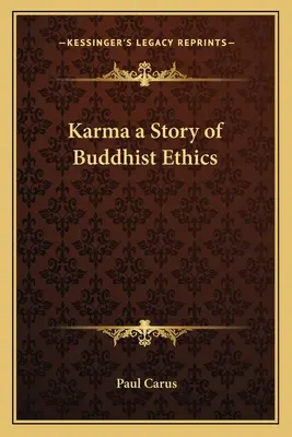 Le karma, une histoire de l'éthique bouddhiste - Karma a Story of Buddhist Ethics