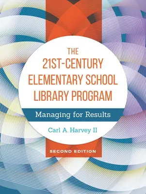 Le programme de bibliothèque de l'école primaire du 21e siècle : Gérer pour obtenir des résultats - The 21st-Century Elementary School Library Program: Managing For Results