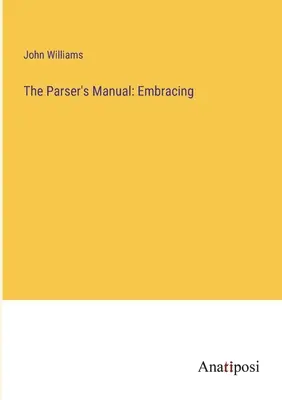 Le manuel de l'analyseur : Embrasser - The Parser's Manual: Embracing