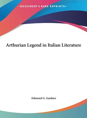 La légende arthurienne dans la littérature italienne - Arthurian Legend in Italian Literature