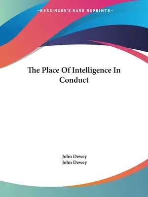 La place de l'intelligence dans la conduite - The Place Of Intelligence In Conduct