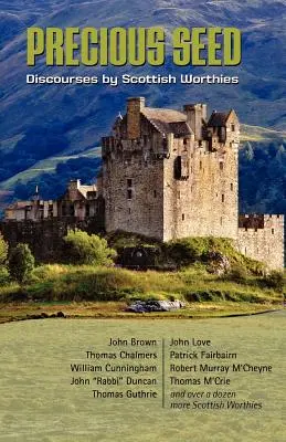 Precious Seed : Discourses by Scottish Worthies (Semences précieuses : discours de personnalités écossaises) - Precious Seed: Discourses by Scottish Worthies