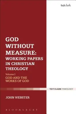 Dieu sans mesure : Documents de travail en théologie chrétienne : Volume 2 : Vertu et Intellect - God Without Measure: Working Papers in Christian Theology: Volume 2: Virtue and Intellect