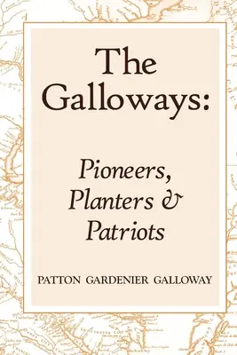 Les Galloway : Pionniers, planteurs et patriotes - The Galloways: Pioneers, Planters and Patriots