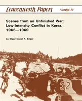 Scènes d'une guerre inachevée : le conflit de faible intensité en Corée, 1966-1969 - Scenes from an Unfinished War: Low-Intensity Conflict in Korea, 1966-1969