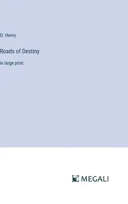 Les Routes de la Destinée : en gros caractères - Roads of Destiny: in large print