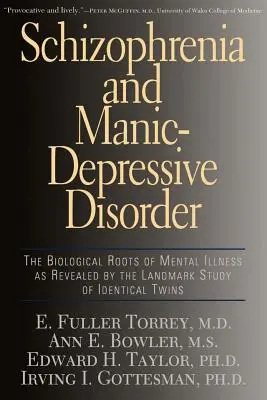 Schizophrénie et troubles maniaco-dépressifs : Les racines biologiques de la maladie mentale révélées par l'étude historique de jumeaux identiques - Schizophrenia and Manic-Depressive Disorder: The Biological Roots of Mental Illness as Revealed by the Landmark Study of Identical Twins