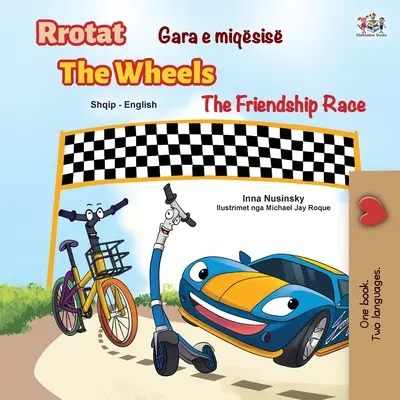 Les roues de la course à l'amitié (livre pour enfants bilingue anglais albanais) - The Wheels The Friendship Race (Albanian English Bilingual Children's Book)