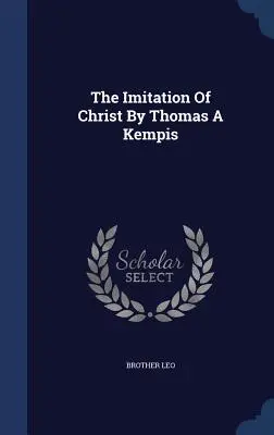 L'imitation du Christ par Thomas A Kempis - The Imitation Of Christ By Thomas A Kempis
