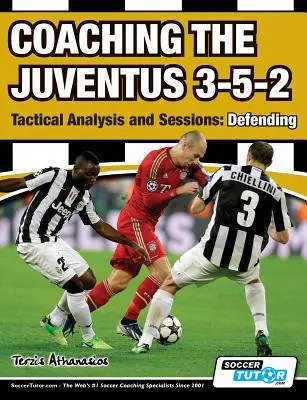 Entraîner le 3-5-2 de la Juventus - Analyse tactique et séances : Défense - Coaching the Juventus 3-5-2 - Tactical Analysis and Sessions: Defending