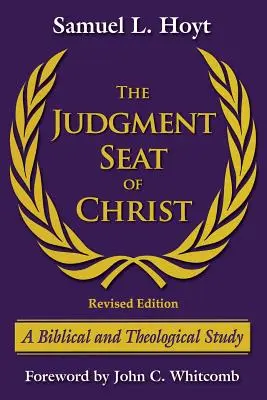 Le siège du jugement du Christ : Une étude biblique et théologique - The Judgment Seat of Christ: A Biblical and Theological Study