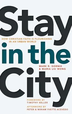 Rester dans la ville : Comment la foi chrétienne s'épanouit dans un monde urbain - Stay in the City: How Christian Faith Is Flourishing in an Urban World
