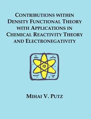 Contributions à la théorie de la fonctionnelle de la densité avec applications à la théorie de la réactivité chimique et à l'électronégativité - Contributions within Density Functional Theory with Applications in Chemical Reactivity Theory and Electronegativity