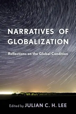 Récits de la mondialisation : Réflexions sur la condition mondiale - Narratives of Globalization: Reflections on the Global Condition