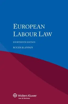 Droit européen du travail 14e édition révisée - European Labour Law 14th Revised Edition