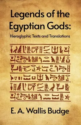 Légendes des dieux égyptiens : textes hiéroglyphiques et traductions Broché - Legends of the Egyptian Gods: Hieroglyphic Texts and Translations Paperback