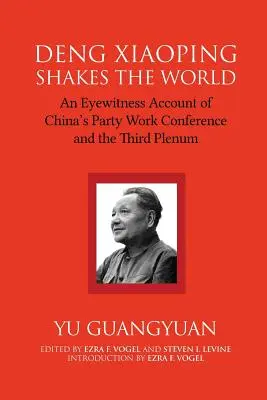 Deng Xiaoping ébranle le monde : Un témoin oculaire de la conférence de travail du parti chinois et du troisième plénum - Deng Xiaoping Shakes the World: An Eyewitness Account of China's Party Work Conference and the Third Plenum