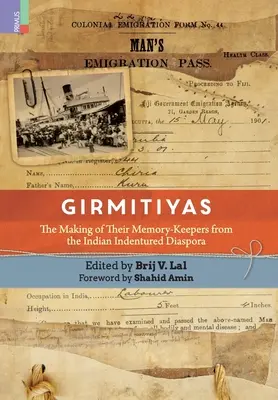 Les Girmitiyas : La fabrication de leurs gardiens de la mémoire à partir de la diaspora indienne sous contrat - Girmitiyas: The Making of their Memory-keepers from Indian Indentured Diaspora