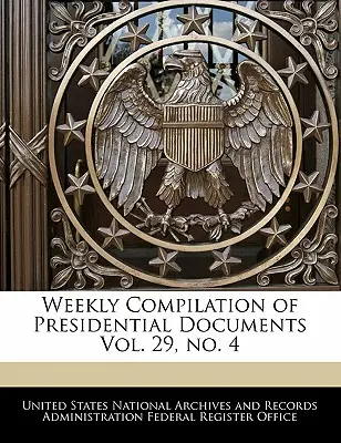 Compilation hebdomadaire des documents présidentiels Vol. 29, No. 4 - Weekly Compilation of Presidential Documents Vol. 29, No. 4