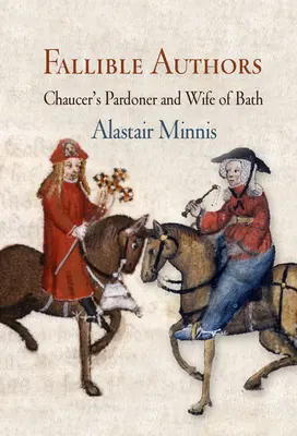 Les auteurs faillibles : Le Pardonneur et la Femme de Bain de Chaucer - Fallible Authors: Chaucer's Pardoner and Wife of Bath