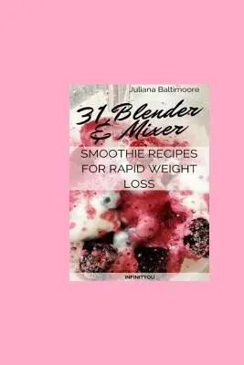 31 recettes de smoothies au blender et au mixeur pour une perte de poids rapide - 31 Blender & Mixer Smoothie Recipes For Rapid Weight Loss