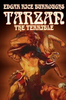 Tarzan le Terrible par Edgar Rice Burroughs, Fiction, Littéraire, Action et Aventure - Tarzan the Terrible by Edgar Rice Burroughs, Fiction, Literary, Action & Adventure