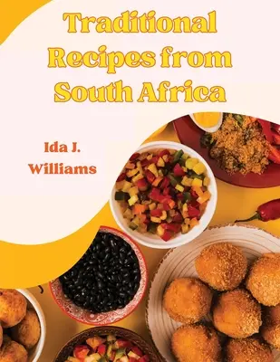 Recettes traditionnelles d'Afrique du Sud : Le livre de cuisine sud-africain - Traditional Recipes from South Africa: The South African Cookbook