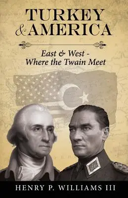 Turquie et Amérique : L'Est et l'Ouest - Là où les deux se rencontrent - Turkey and America: East & West - Where the Twain Meet