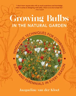Cultiver des bulbes dans le jardin naturel : Techniques innovantes pour combiner bulbes et plantes vivaces en toute saison - Growing Bulbs in the Natural Garden: Innovative Techniques for Combining Bulbs and Perennials in Every Season