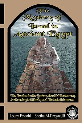 Le mystère d'Israël dans l'Égypte ancienne : L'Exode dans le Coran, l'Ancien Testament, les découvertes archéologiques et les sources historiques - The Mystery of Israel in Ancient Egypt: The Exodus in the Qur'an, the Old Testament, Archaeological Finds, and Historical Sources