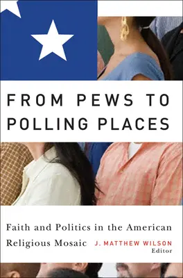 Des bancs aux bureaux de vote : Foi et politique dans la mosaïque religieuse américaine - From Pews to Polling Places: Faith and Politics in the American Religious Mosaic