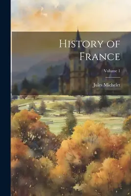 Histoire de France ; Volume 1 - History of France; Volume 1