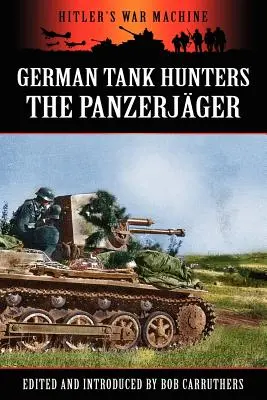 Les chasseurs de chars allemands - Les Panzerjger - German Tank Hunters - The Panzerjger