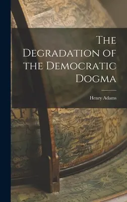 La dégradation du dogme démocratique - The Degradation of the Democratic Dogma