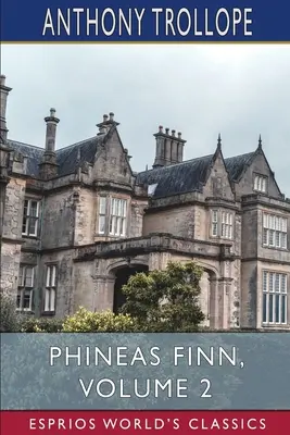 Phineas Finn, tome 2 (Classiques Esprios) : Le membre irlandais - Phineas Finn, Volume 2 (Esprios Classics): The Irish Member