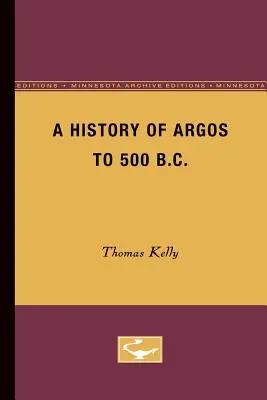 Une histoire d'Argos jusqu'à 500 avant J.-C. - A History of Argos to 500 B.C