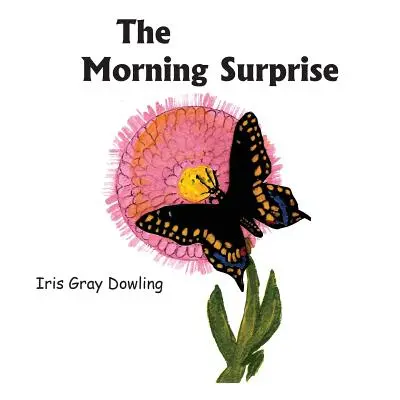 La surprise du matin : L'histoire du papillon noir à queue d'hirondelle - The Morning Surprise: A Story of the Black Swallowtail Butterfly