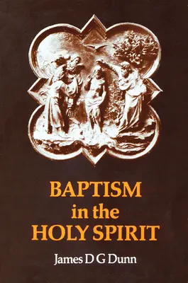 Le baptême dans le Saint-Esprit : Un réexamen du Nouveau Testament sur le don de l'Esprit - Baptism in the Holy Spirit: A Re-Examination of the New Testament on the Gift of the Spirit