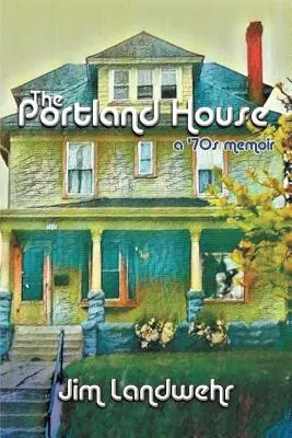 La maison Portland : Les mémoires des années 70 - The Portland House: A '70s Memoir