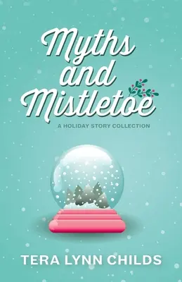 Mythes et gui : Une collection d'histoires de vacances - Myths and Mistletoe: A Holiday Story Collection
