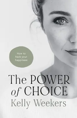Le pouvoir du choix : comment pirater votre bonheur. - The Power of Choice: How to hack your happiness.