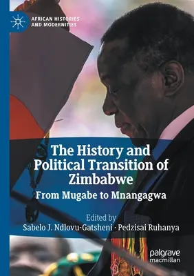 L'histoire et la transition politique du Zimbabwe : De Mugabe à Mnangagwa - The History and Political Transition of Zimbabwe: From Mugabe to Mnangagwa