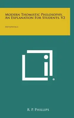 Philosophie thomiste moderne, une explication pour les étudiants, V2 : Métaphysique - Modern Thomistic Philosophy, an Explanation for Students, V2: Metaphysics